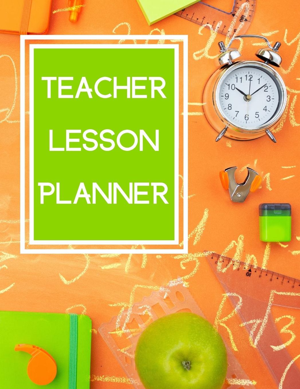 Teacher Lesson Planner: It's Back To School Time! Stay Organized With The Ultimate Teacher's Planner And Notebook!