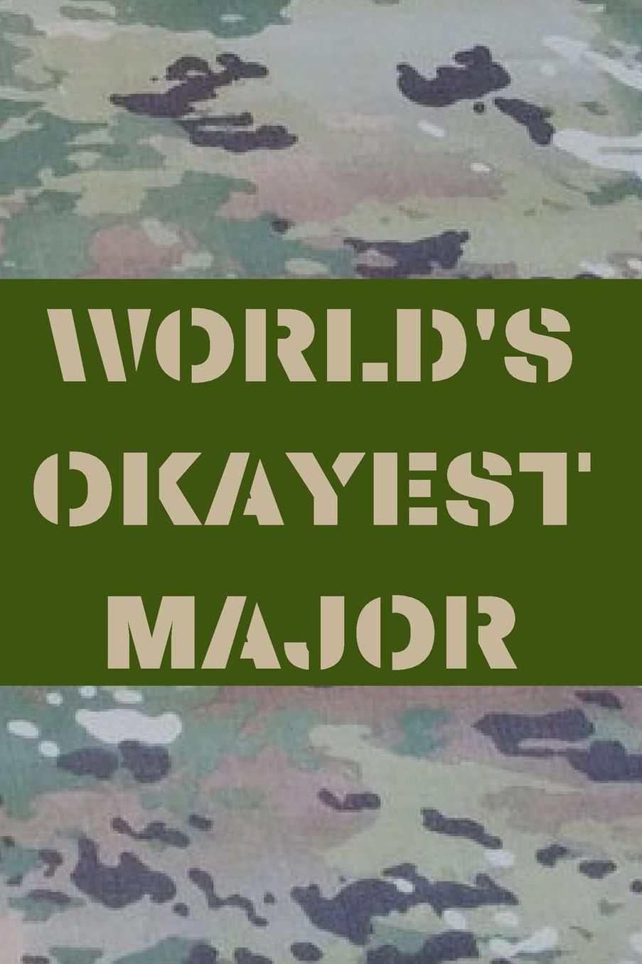 World's Okayest Major: Army and Air Force Blank Lined Journal Notebook Diary Logbook Planner Gift