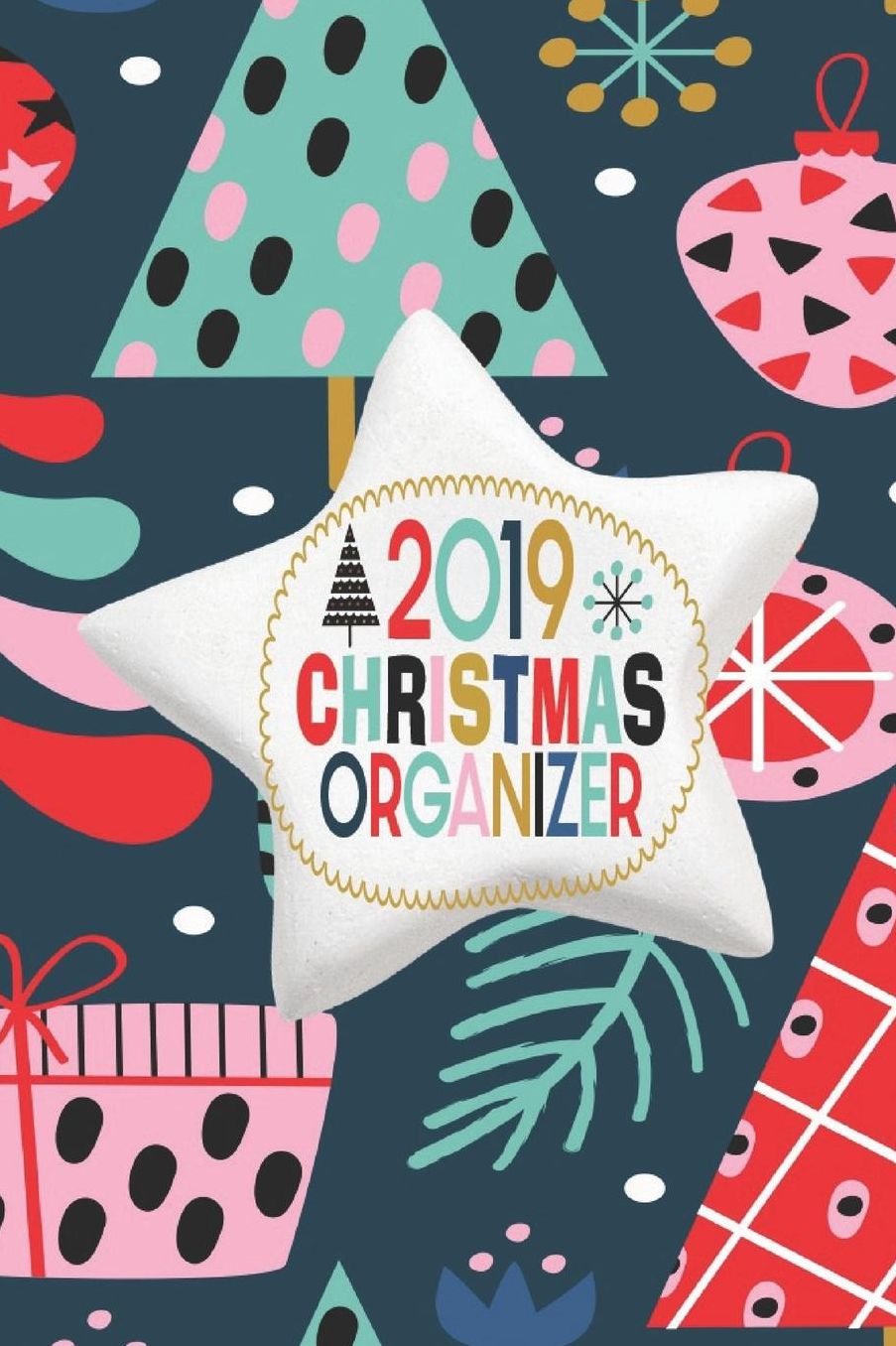 2019 Christmas Organizer: October - December 2019 Weekly and Monthly Calendar Holiday Planner With Lots Of Checklist To Get You Organized 6 x 9 Inch Notebook