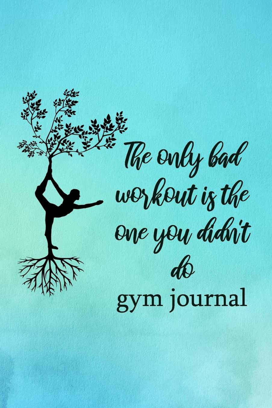 Gym Journal: The Only Bad Workout Is The One You Didn't Do