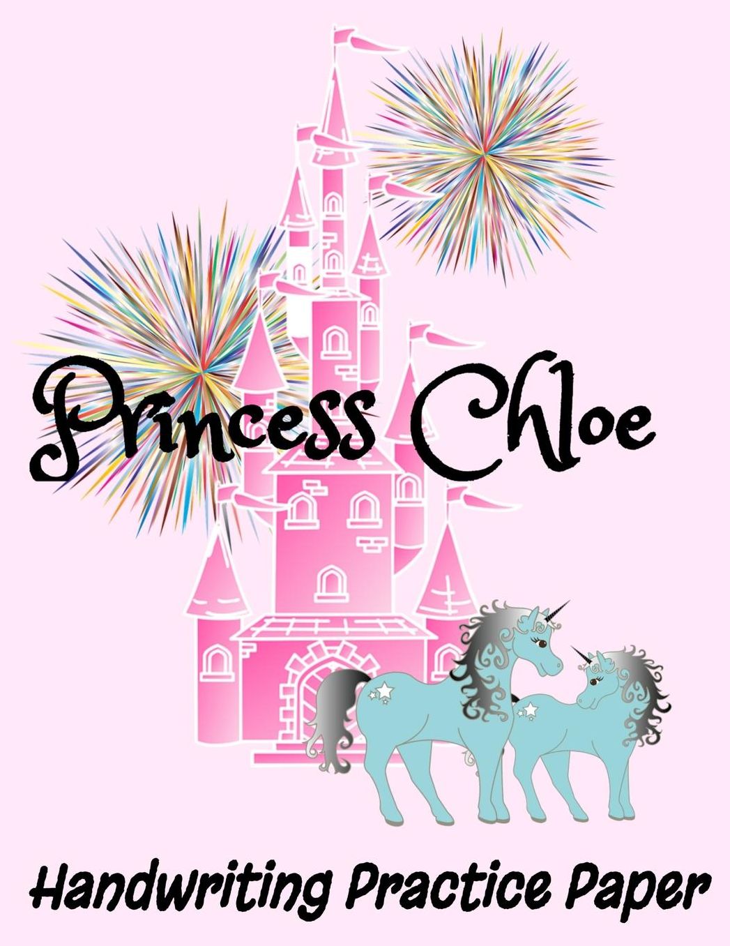 Princess Chloe Handwriting Practice Paper: 8.5 x 11 Chloe Personalized Custom Name Dotted Lined Sheets for Elementary K-3 Students (200 Pages)