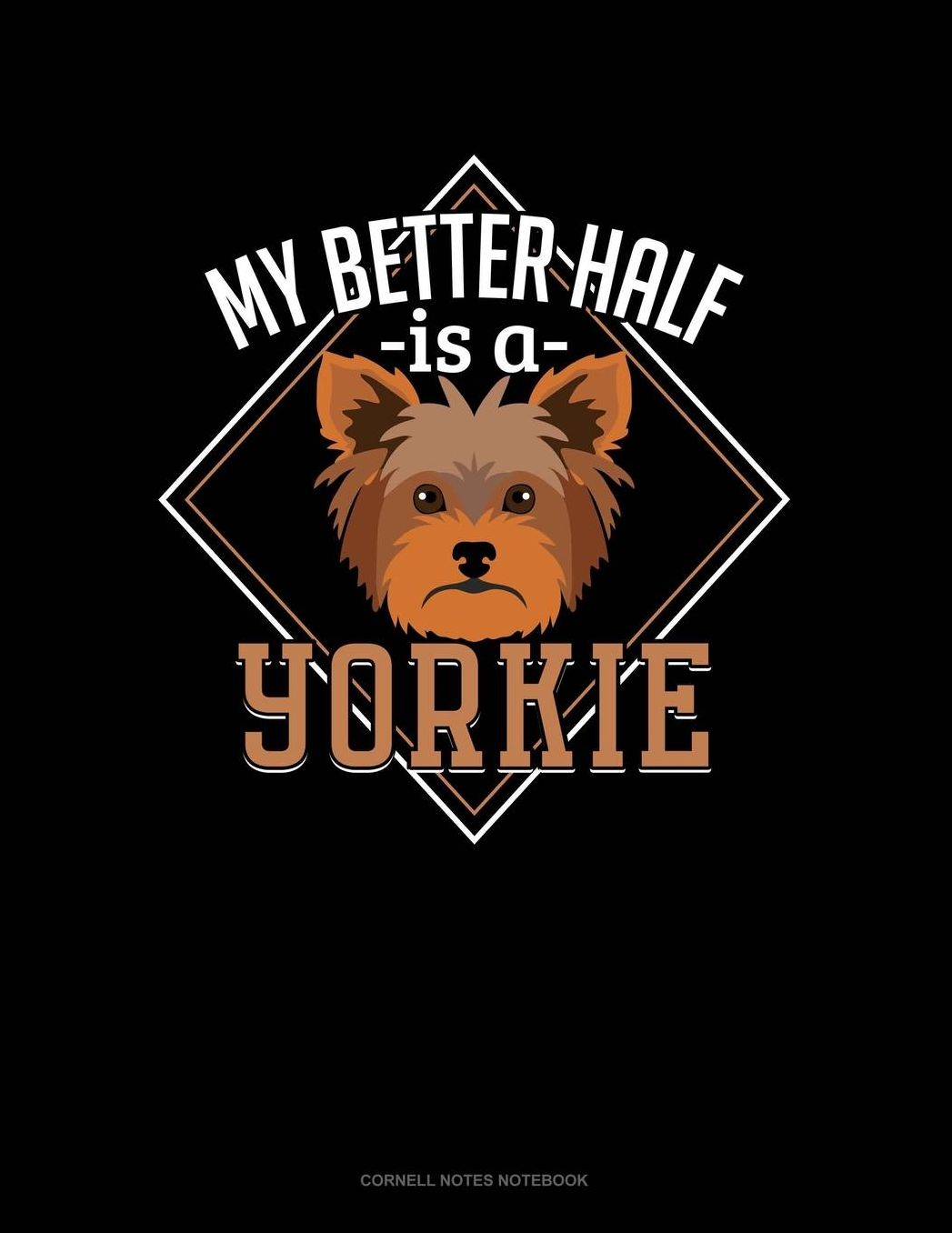 My Better Half Is A Yorkie: Cornell Notes Notebook