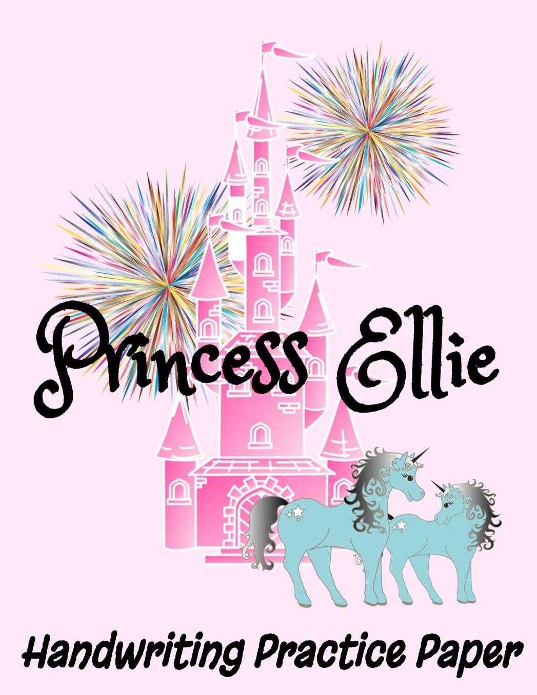 Princess Ellie Handwriting Practice Paper: 8.5 x 11 Ellie Personalized Custom Name Dotted Lined Sheets for Elementary K-3 Students (200 Pages)
