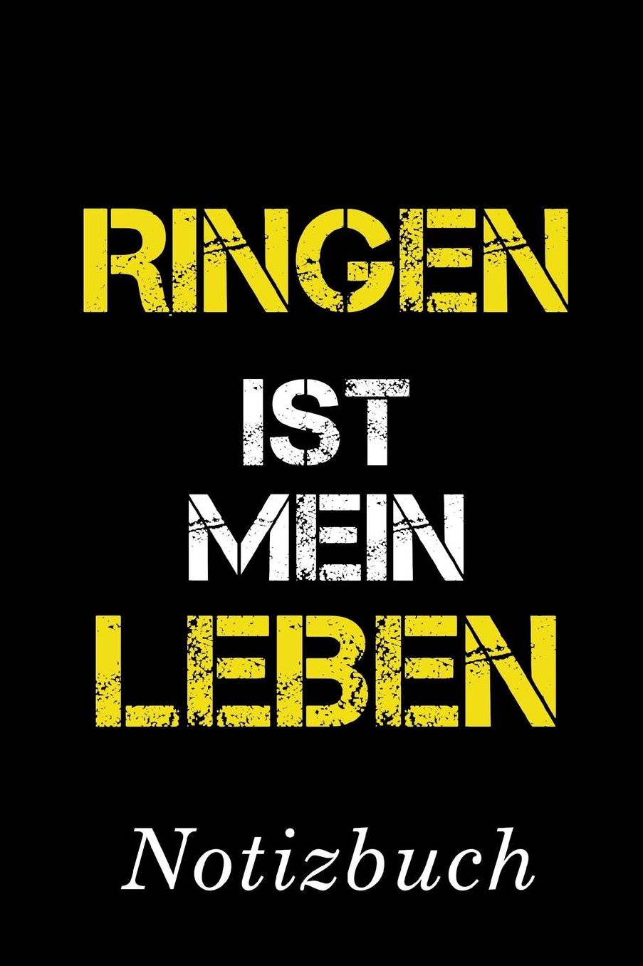 Ringen Ist Mein Leben Notizbuch: Notizbuch mit 110 linierten Seiten Format 6x9 DIN A5 Soft cover matt