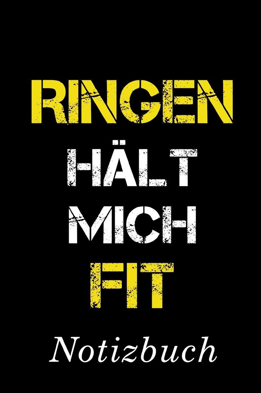 Ringen Hï¿½lt Mich Fit Notizbuch: Notizbuch mit 110 linierten Seiten Format 6x9 DIN A5 Soft cover matt