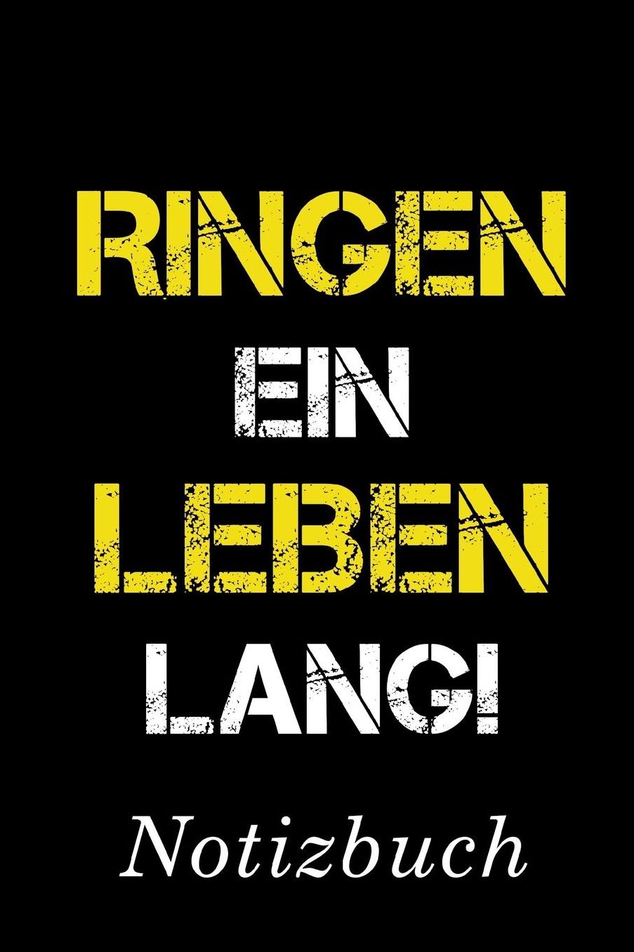 Ringen Ein Leben Lang Notizbuch: Notizbuch mit 110 linierten Seiten Format 6x9 DIN A5 Soft cover matt