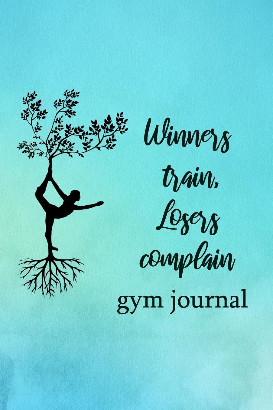 Gym Journal: Winners Train, Losers Complain