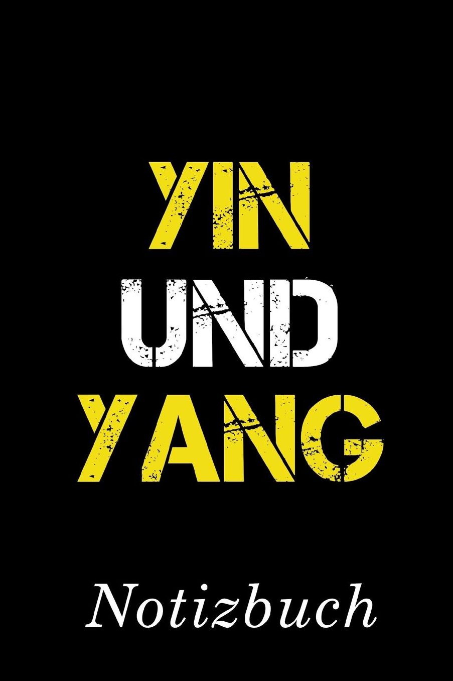 Yin Und Yang Notizbuch: Fï¿½r Dein Persï¿½nliches Yin Und Yang Notizbuch mit 110 linierten Seiten Format 6x9 DIN A5 Soft cover matt