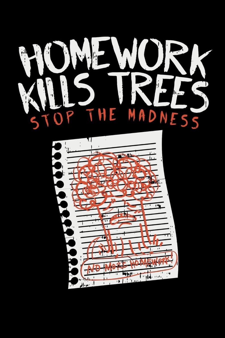 Homework Kills Trees Stop The Madness: 120 Pages I 6x9 I Music Sheet I Funny Teacher, Student & Professor Gifts
