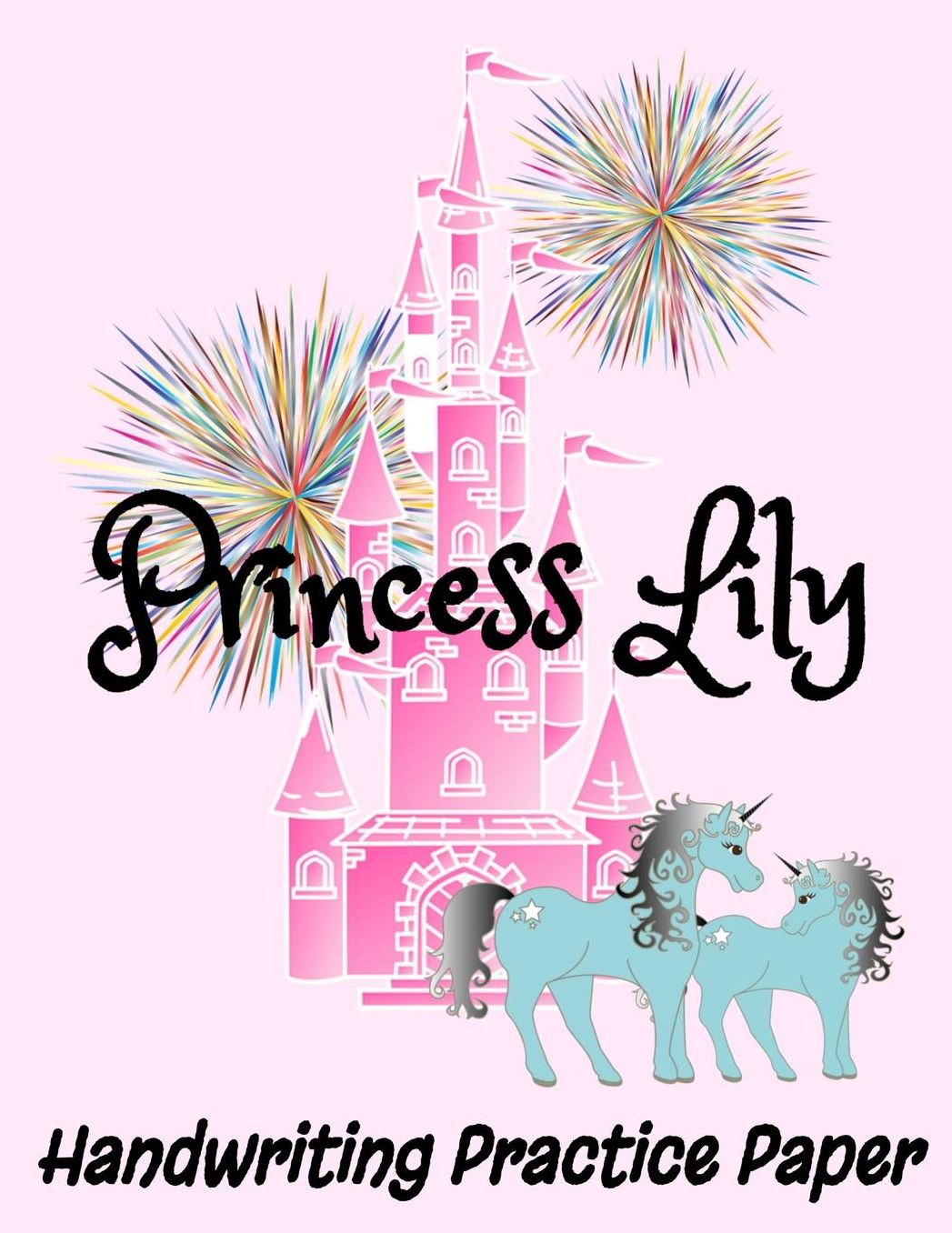 Princess Lily Handwriting Practice Paper: 8.5 x 11 Lily Personalized Custom Name Dotted Lined Sheets for Elementary K-3 Students (200 Pages)