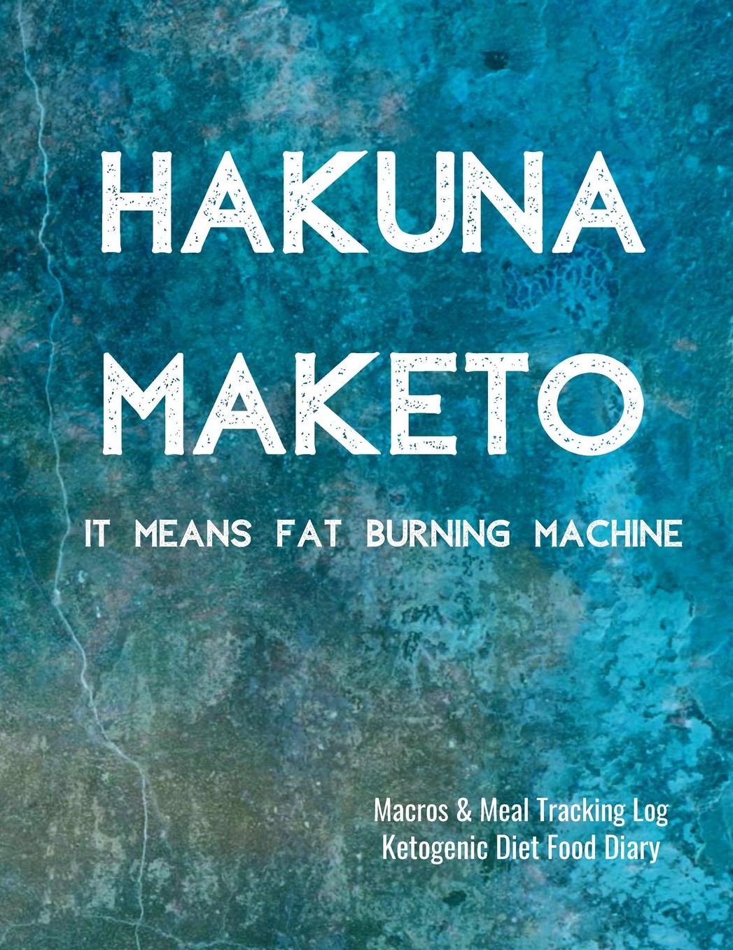 Hakuna Maketo Macros and Meal Tracking Log Ketogenic Diet Food Diary: 200 Page Men's Journal to Help Reach Your Body Goals