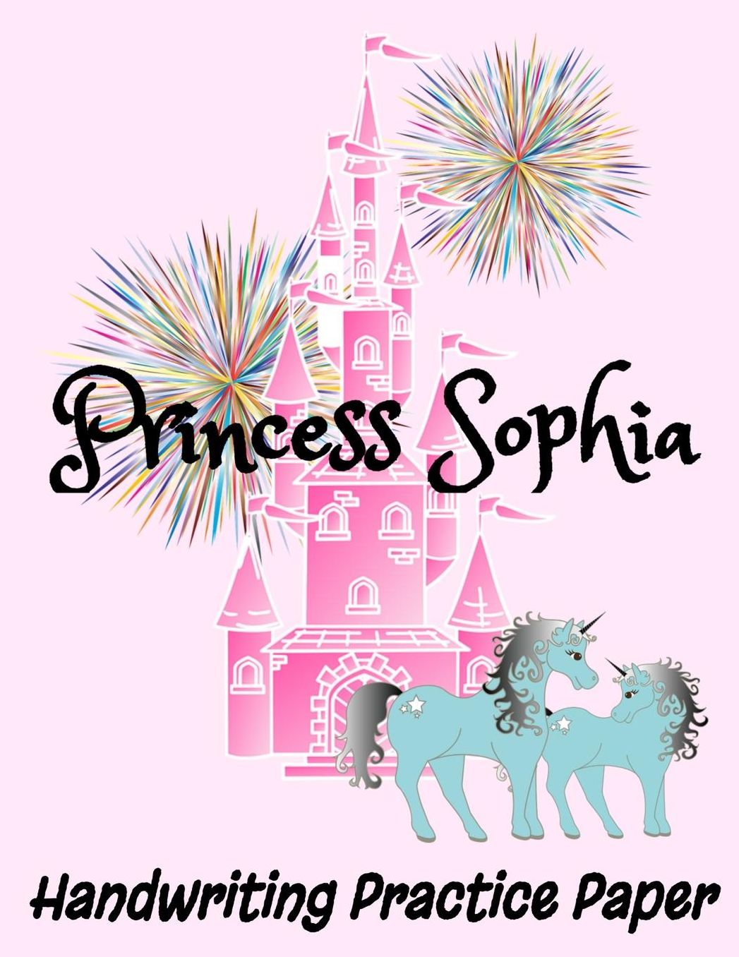 Princess Sophia Handwriting Practice Paper: 8.5 x 11 Sophia Personalized Custom Name Dotted Lined Sheets for Elementary K-3 Students (200 Pages)