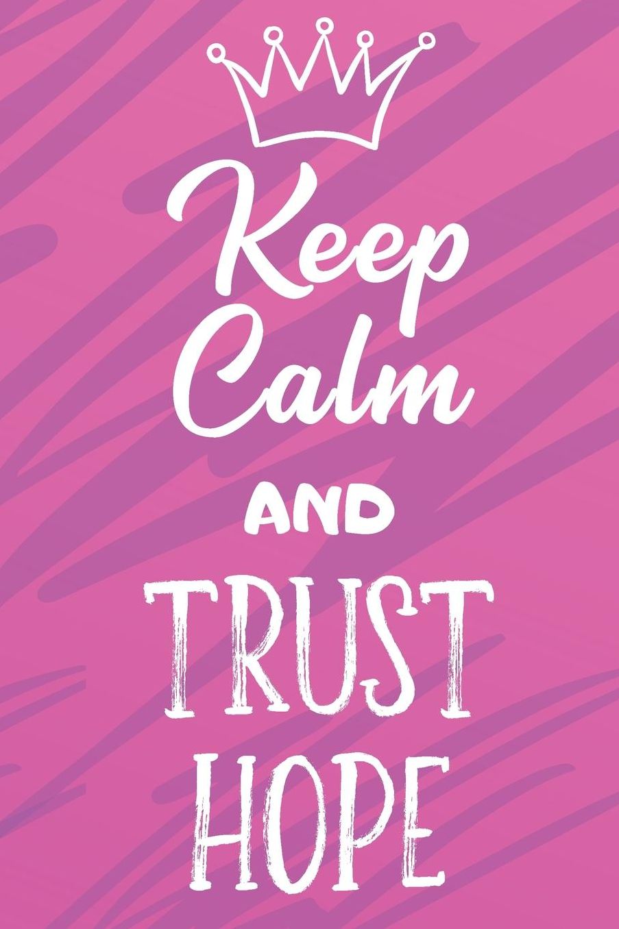 Keep Calm And Trust Hope: Funny Loving Friendship Appreciation Journal and Notebook for Friends Family Coworkers. Lined Paper Note Book.