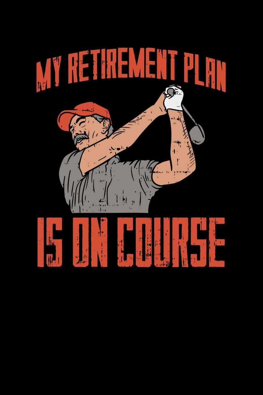 My Retirement Plan Is On Course: 120 Pages I 6x9 I Music Sheet I Funny Grandpa Leaving Job & Golfer Gifts