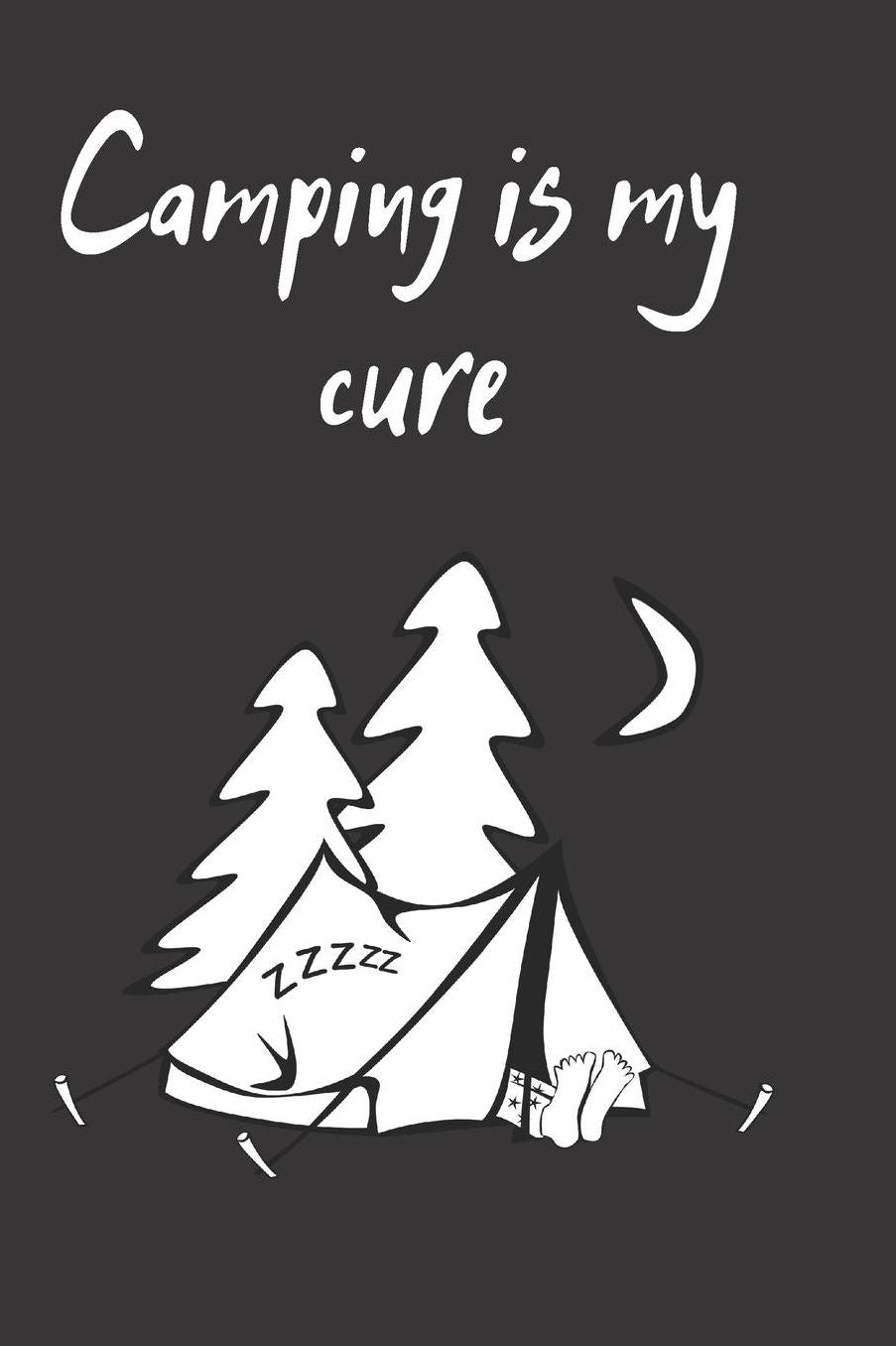Camping is my cure: Keepsake For Writing Memories, sketching, Drawing, Autographs, and Notes, gag humour funny journals