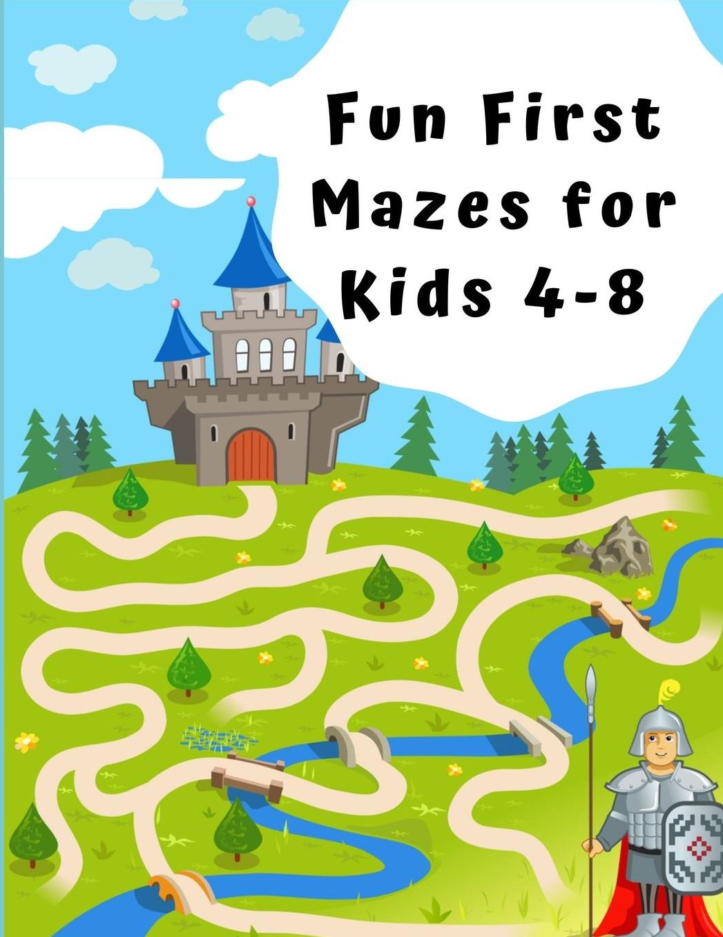 Fun First Mazes for Kids 4 - 8: A Maze Activity Book for Kids (Maze Books for Kids)