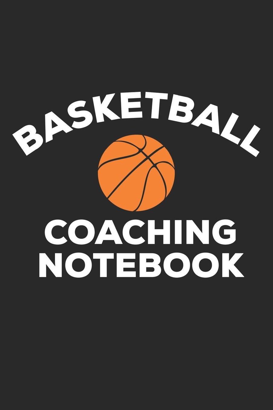 Basketball Coaching Notebook: Practice Training Exercises Playbook Blank Lined 6x9 Inch Journal