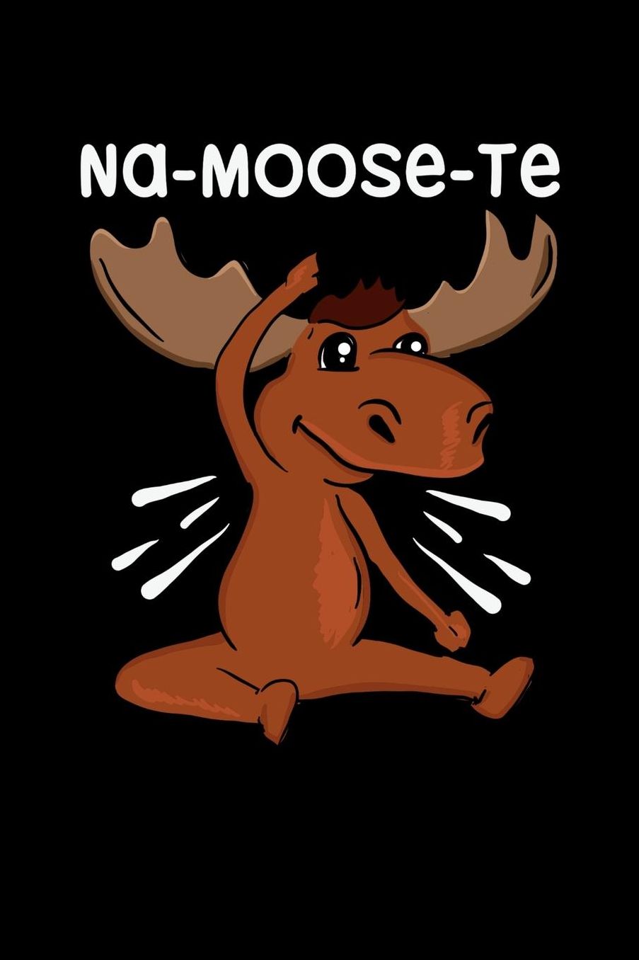Na-Moose-Te: 120 Pages I 6x9 I Music Sheet I Funny Gym & Fitness Instructor Gifts