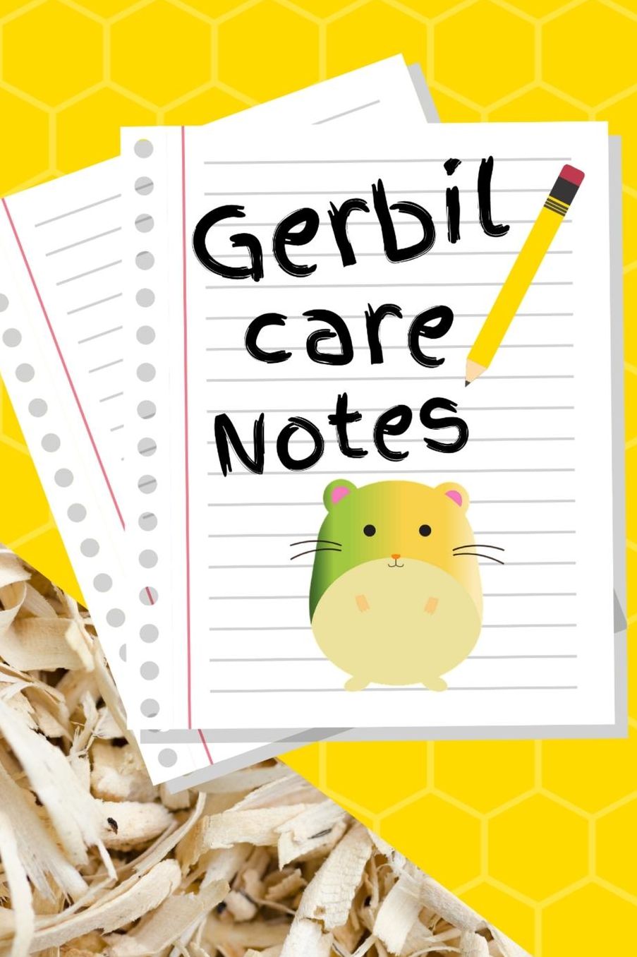 Gerbil Care Notes: Customized Kid-Friendly & Easy to Use, Daily Hamster Log Book to Look After All Your Small Pet's Needs. Great For Recording Feeding, Water, Cleaning & Hamster Activities.
