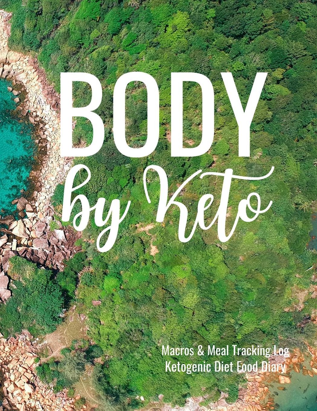 Body by Keto Macros and Meal Tracking Log Ketogenic Diet Food Diary: 200 Page Men's Journal to Help Reach Your Body Goals