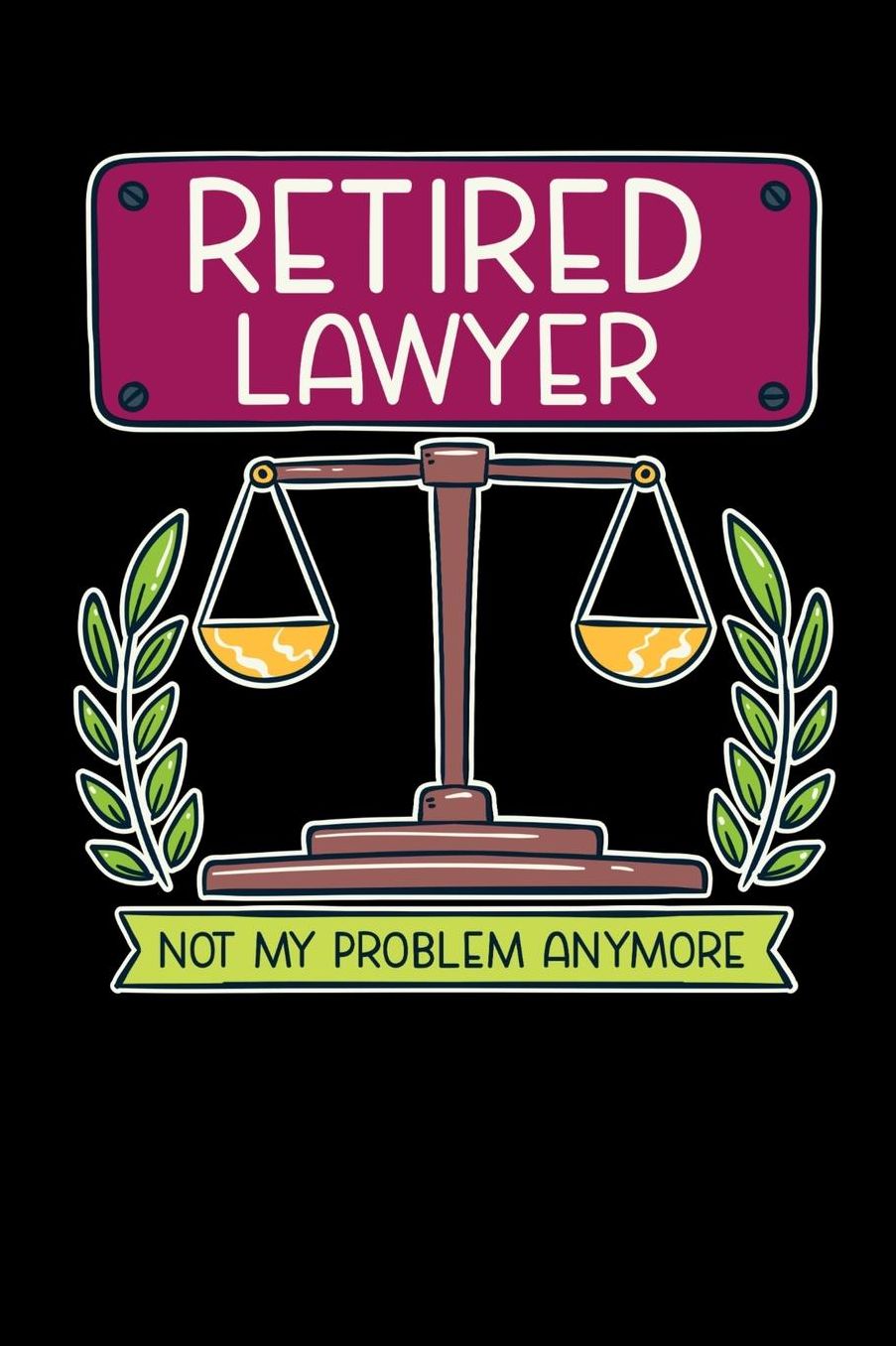 Retired Lawyer Not My Problem Anymore: 120 Pages I 6x9 I Music Sheet I Funny Retirement And Advocate Gifts