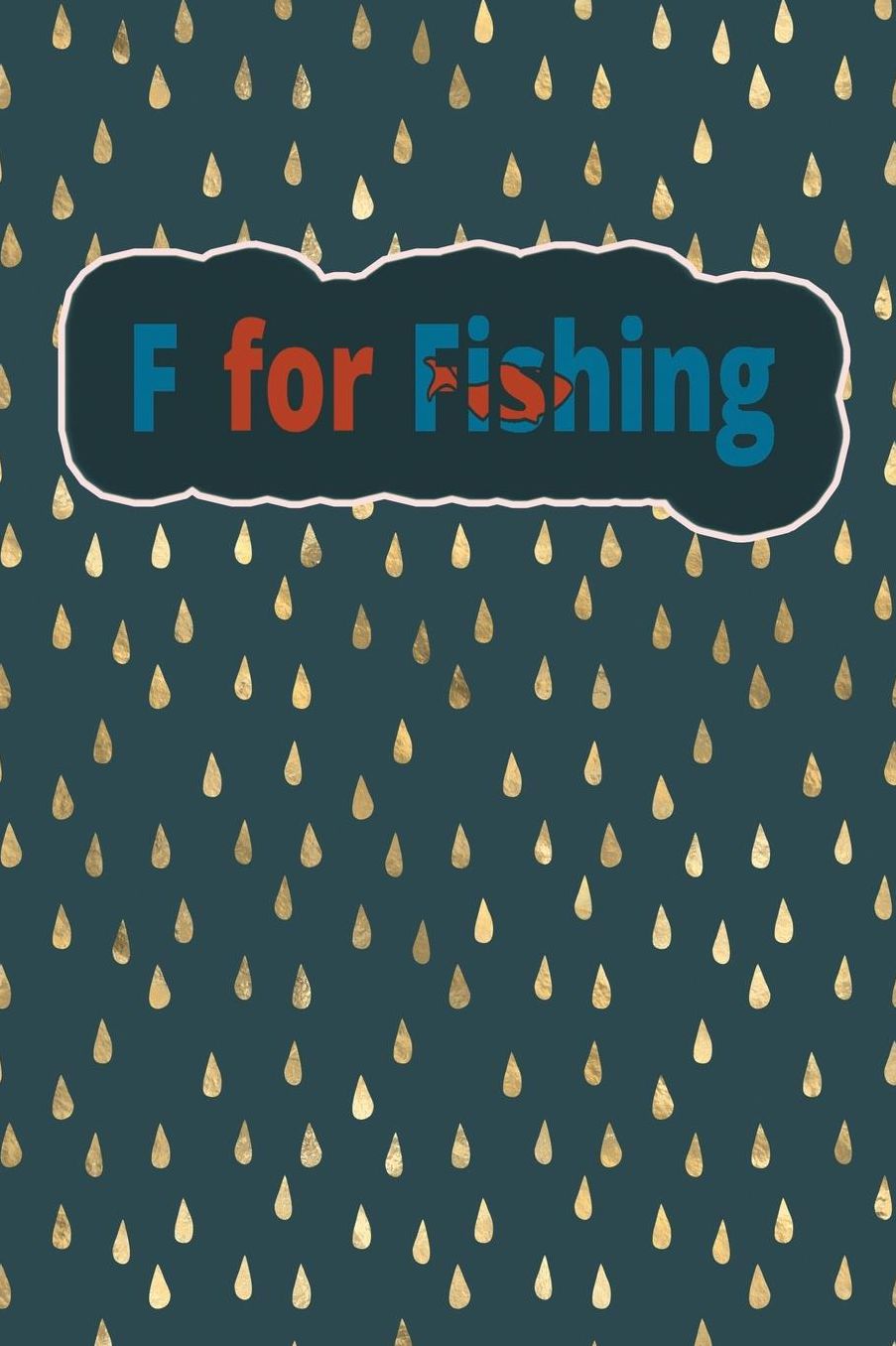 F For Fishing: Fishing Log Recording Catches