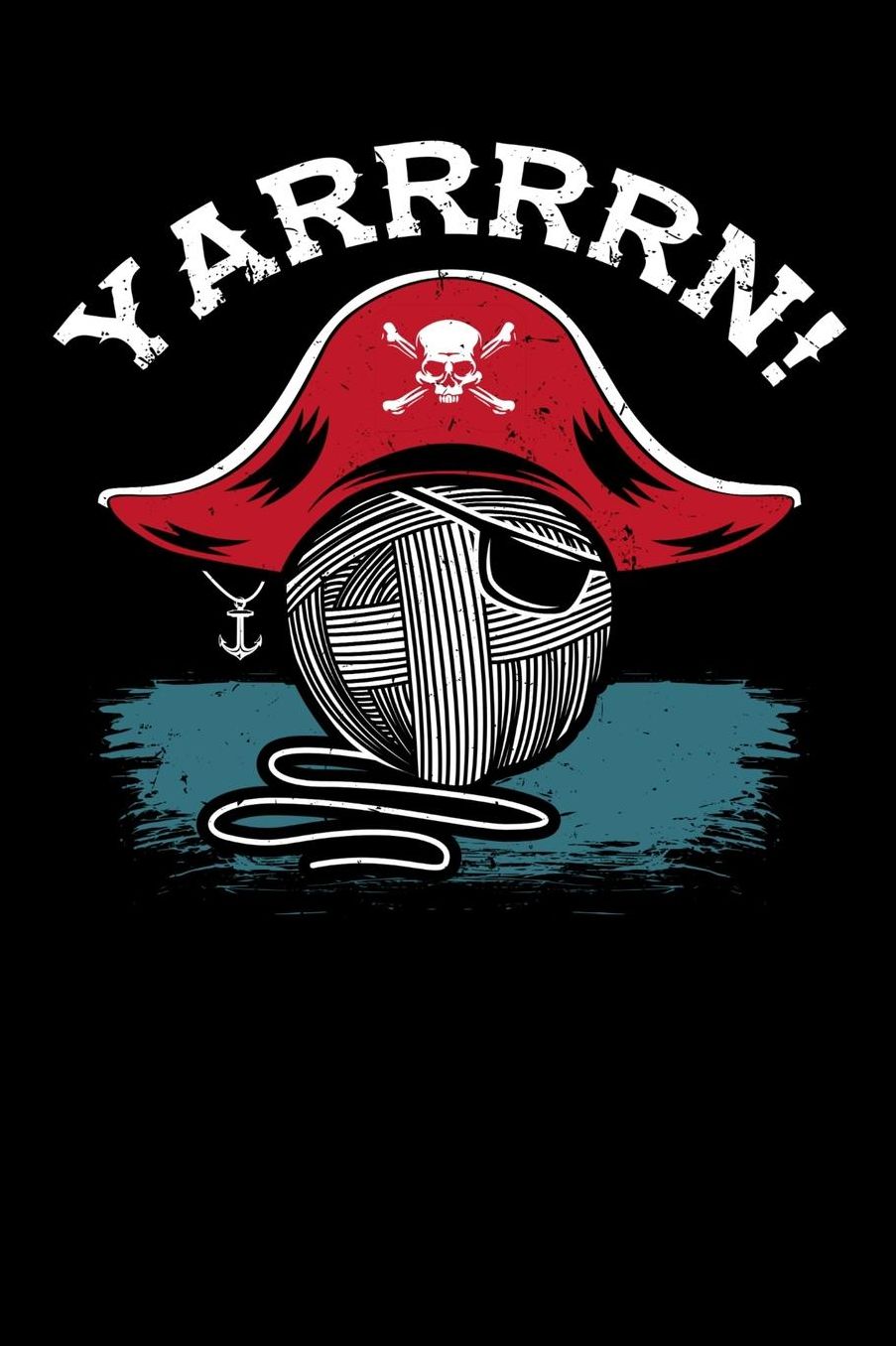 Yarrrrn!: 120 Pages I 6x9 I Music Sheet I Funny Needlework, Dressmaker & Quilting Gifts