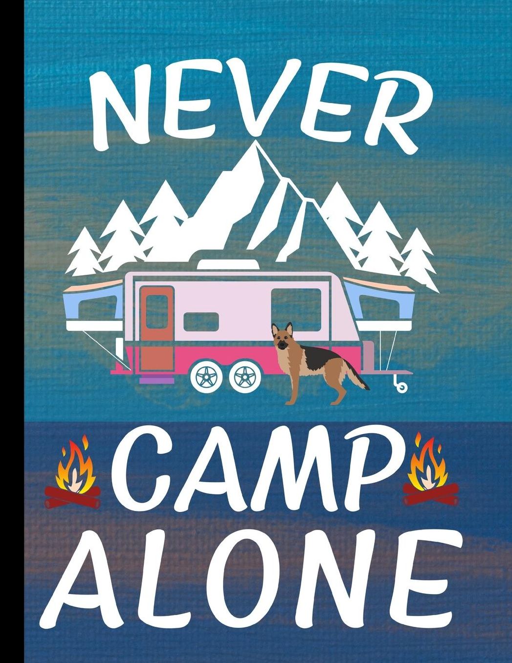 Never Camp Alone: School Planner 2019-2020 German Shepherd Dog