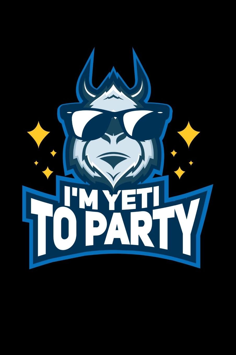 I'm Yeti To Party: 120 Pages I 6x9 I Music Sheet I Funny Yeti, Sasquatch & Mythical Gifts I Apprarel