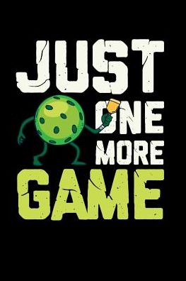 Just One More Game: 120 Pages I 6x9 I Music Sheet I Funny Pickleball Gifts for Sport Enthusiasts