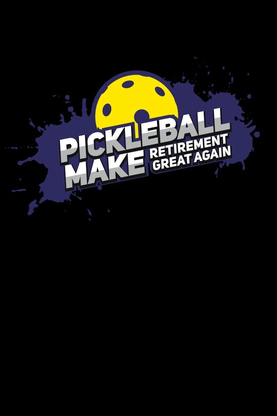 Pickleball Make Retirement Great Again: 120 Pages I 6x9 I Music Sheet I Funny Pickleball Gifts for Grandfathers I