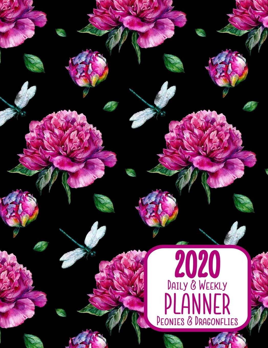 2020 Daily & Weekly Planner Peonies & Dragonflies: 8.5 x 11 Agenda Planning Notebook: Daily, Weekly & Monthly