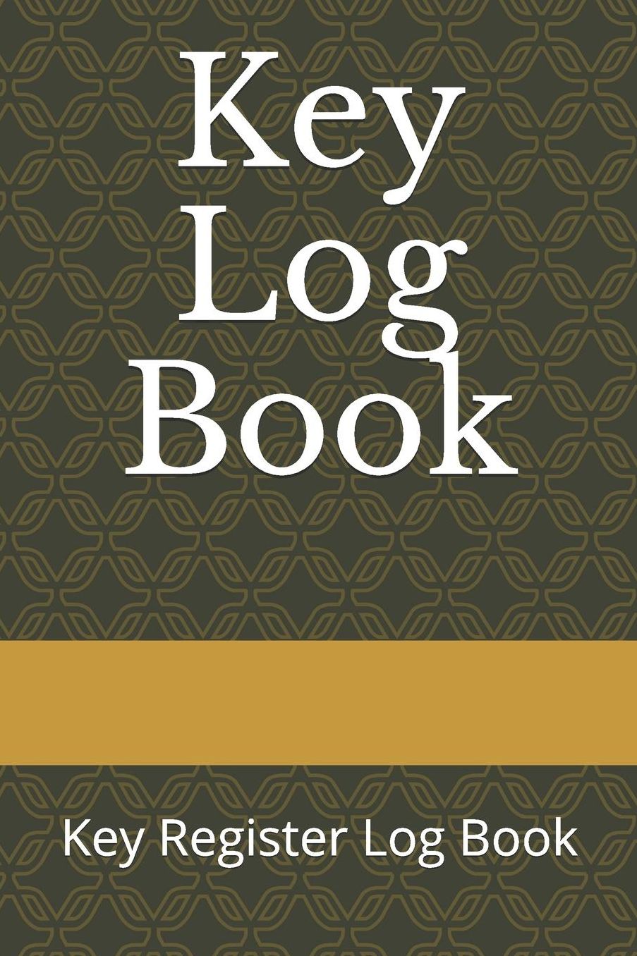 Key Log Book: Key Register Log Book