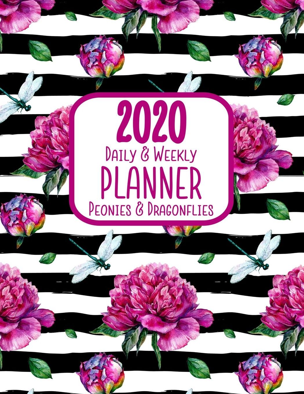 2020 Daily & Weekly Planner Peonies & Dragonflies: 8.5 x 11 Agenda Planning Notebook: Daily, Weekly & Monthly