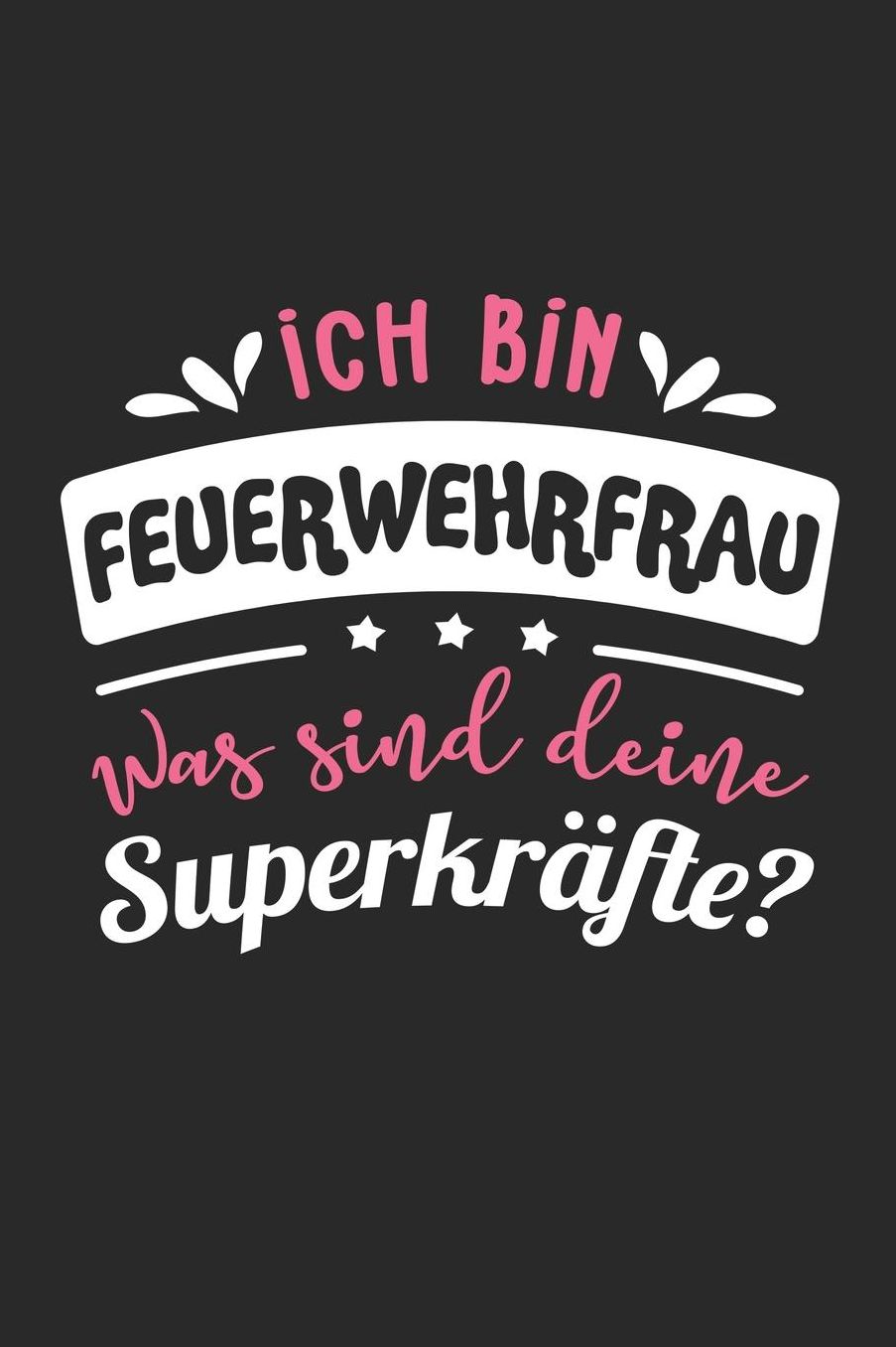 Ich Bin Feuerwehrfrau Was Sind Deine Superkrï¿½fte?: A5 Punkteraster - Notebook - Notizbuch - Taschenbuch - Journal - Tagebuch - Ein lustiges Geschenk fï¿½r Freunde oder die Familie und die beste Feuerwehrfrau der Welt