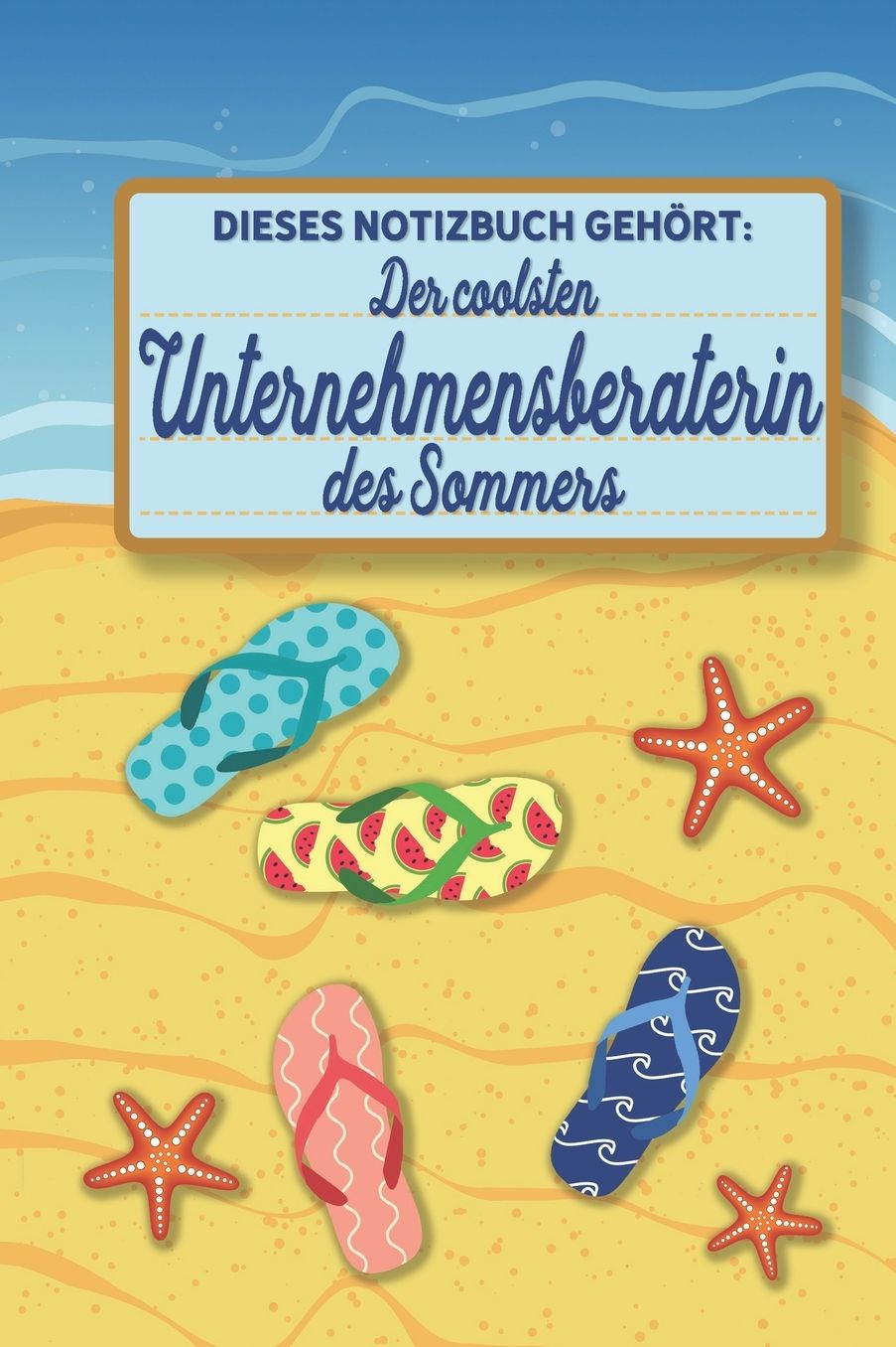 Dieses Notizbuch gehï¿½rt der coolsten Unternehmensberaterin des Sommers: blanko A5 Notizbuch liniert mit ï¿½ber 100 Seiten Geschenkidee - Strand und Sommer Softcover