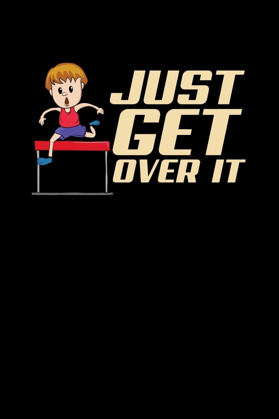 Just Get Over It: 120 Pages I 6x9 I Music Sheet I Funny Steeplechase & Athletics Gifts