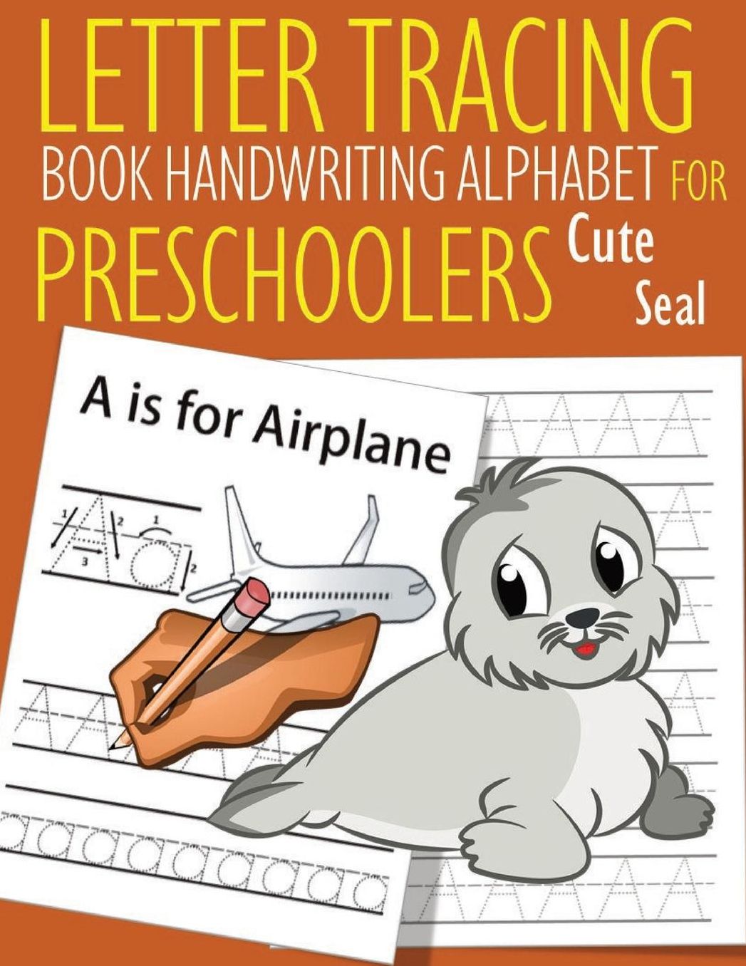 Letter Tracing Book Handwriting Alphabet for Preschoolers Cute Seal: Letter Tracing Book Practice for Kids Ages 3+ Alphabet Writing Practice Handwriting Workbook Kindergarten toddler Cute Seal