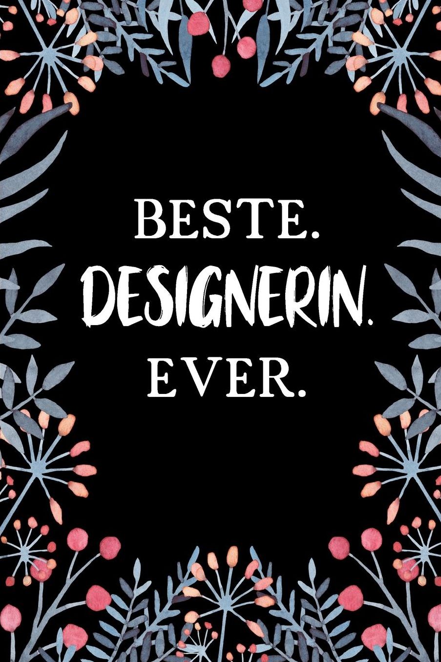 Beste Designerin Ever: A5 Punkteraster - Notebook - Notizbuch - Taschenbuch - Journal - Tagebuch - Ein lustiges Geschenk fï¿½r Freunde oder die Familie und die beste Designerin der Welt