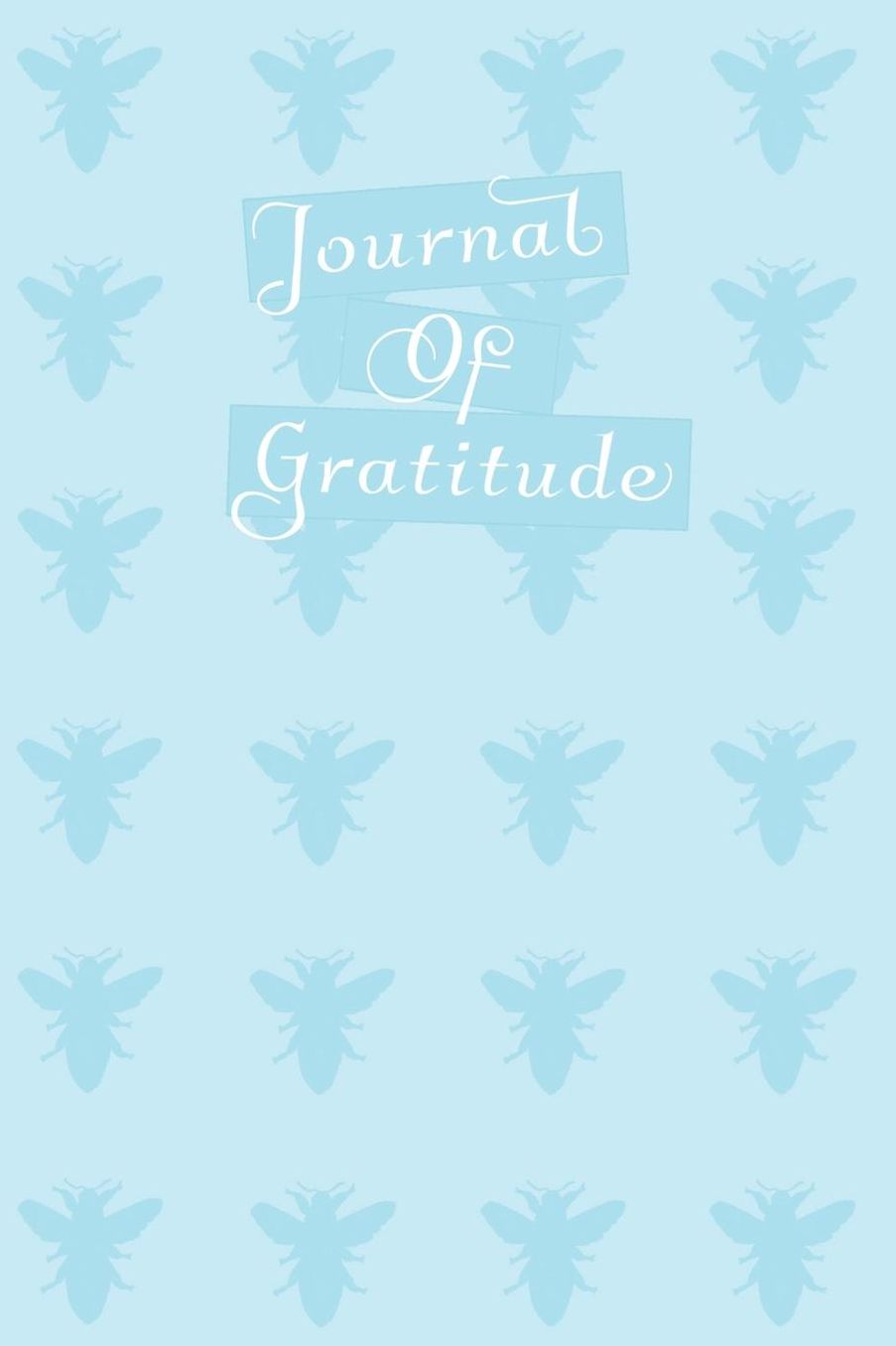 Journal Of Gratitude: Gratefulness Log - Positivity Journal - Daily Thankfulness Book