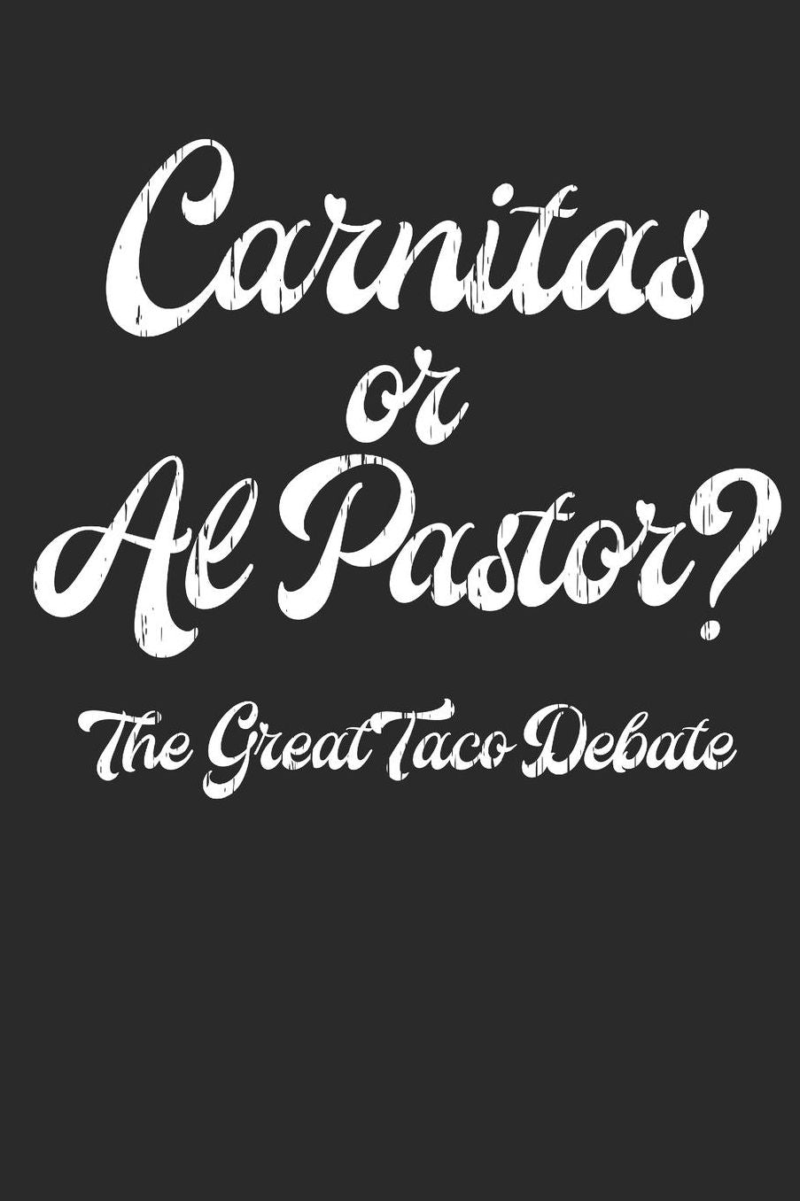Carnitas or Al Pastor? The Great Taco Debate Food Journal