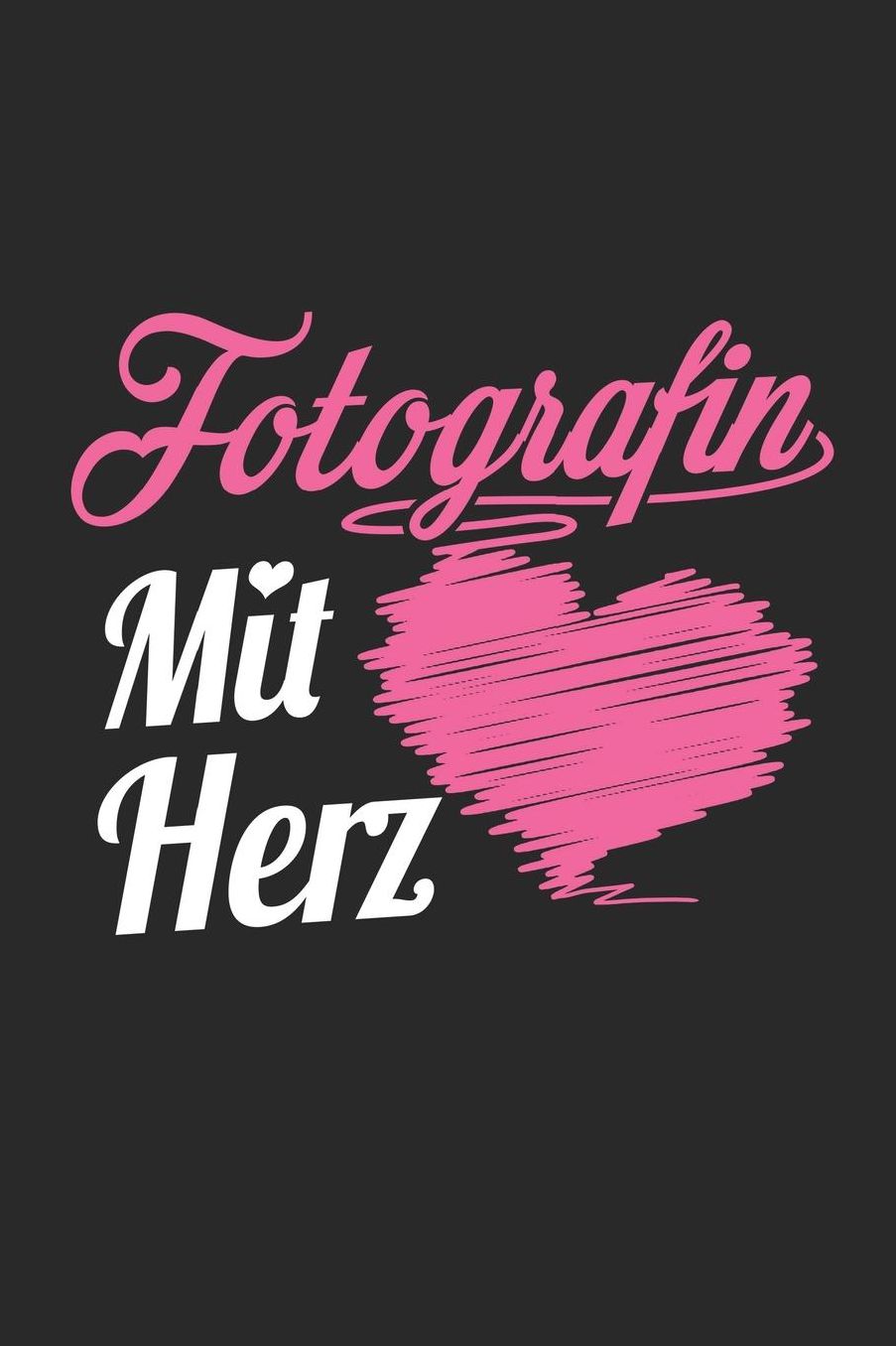 Fotografin Mit Herz: A5 Liniertes - Notebook - Notizbuch - Taschenbuch - Journal - Tagebuch - Ein lustiges Geschenk fï¿½r Freunde oder die Familie und die beste Fotografin der Welt