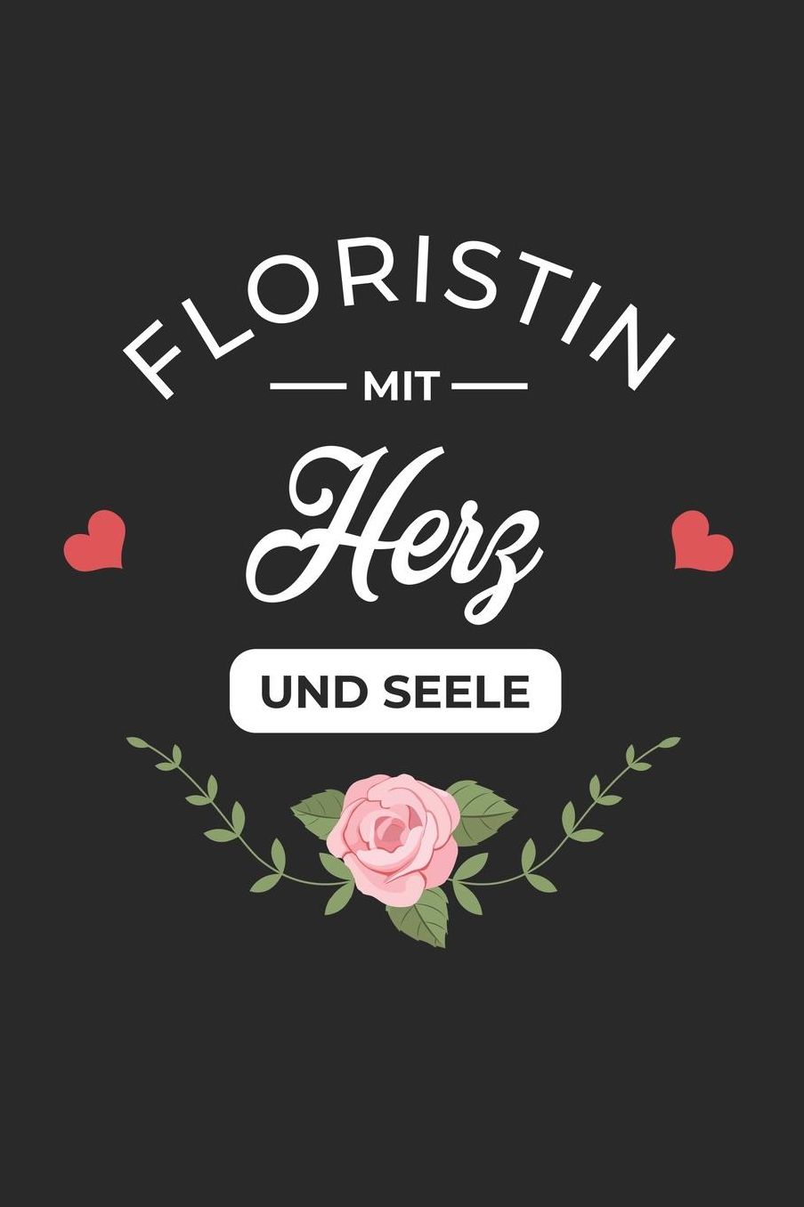 Floristin Mit Herz Und Seele: A5 Punkteraster - Notebook - Notizbuch - Taschenbuch - Journal - Tagebuch - Ein lustiges Geschenk fï¿½r Freunde oder die Familie und die beste Floristin der Welt