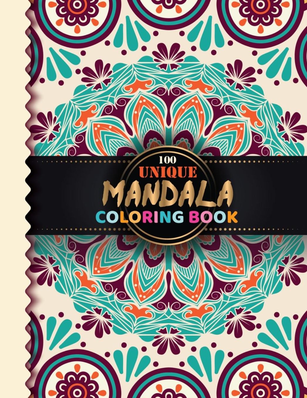 100 Unique Mandala Coloring Book: Mandala Coloring Books Diary for adults, children, seniors or anyone who Prefers coloring Large Spaces (100 Mandalas Coloring Book)