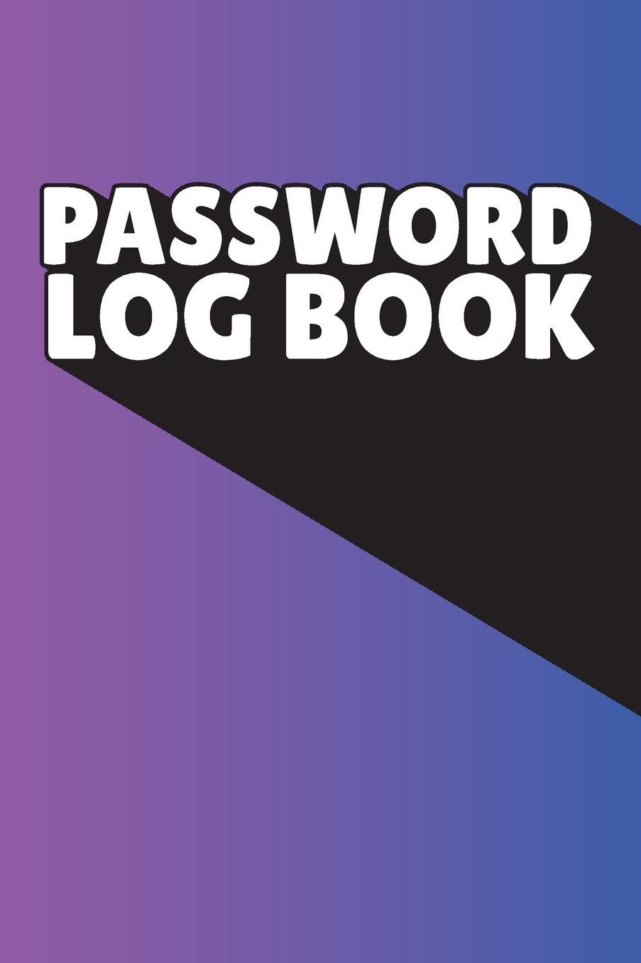 Password Log Book: Organizer For Internet Passwords, Login Password Book, Password Gift Idea Book. Best gift idea for your mom and dad. 6X9 inches, 100 pages.
