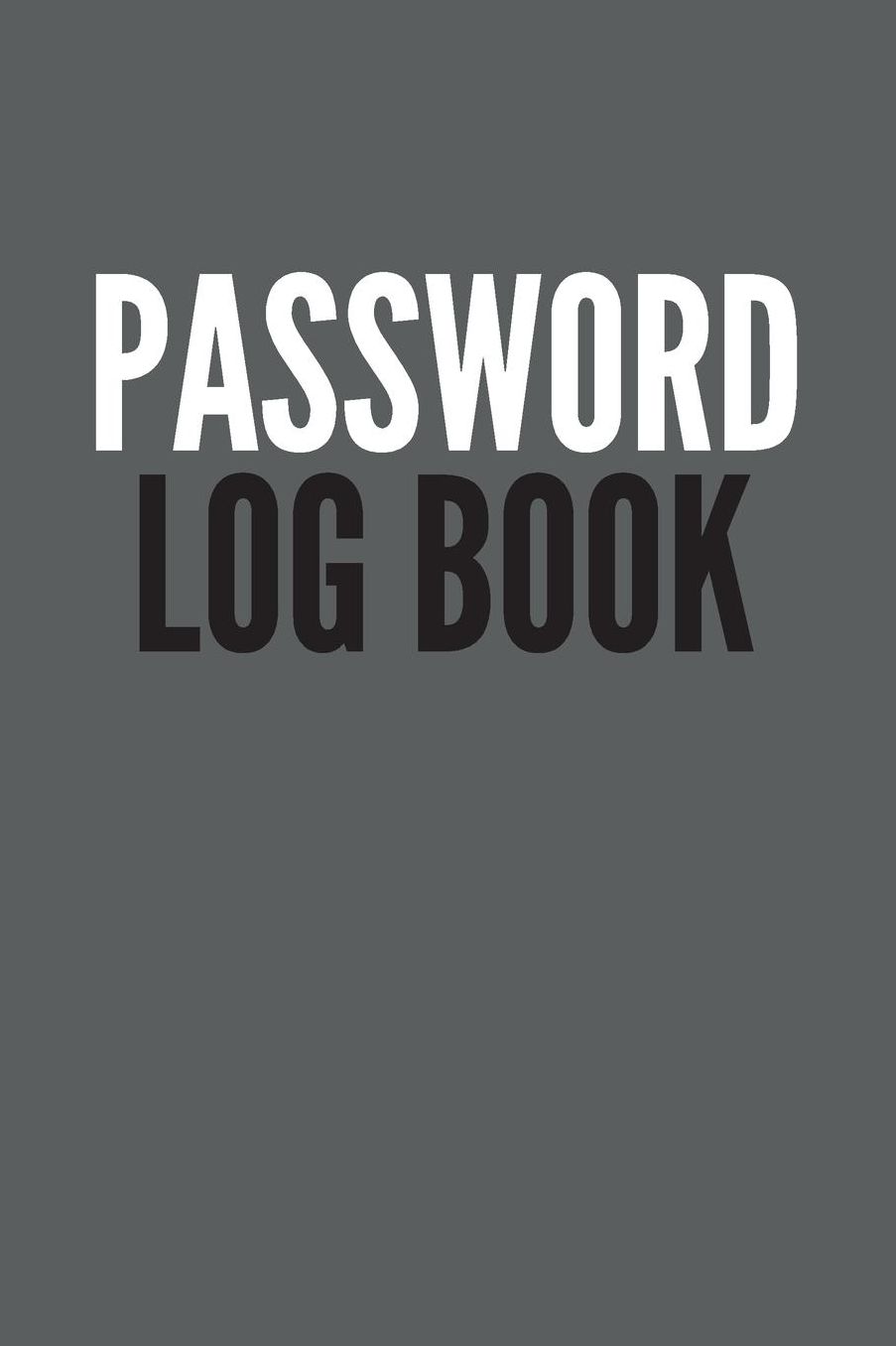 Password Log Book: Organizer For Internet Passwords, Login Password Book, Password Gift Idea Book. Best gift idea for your mom and dad. 6X9 inches, 100 pages.