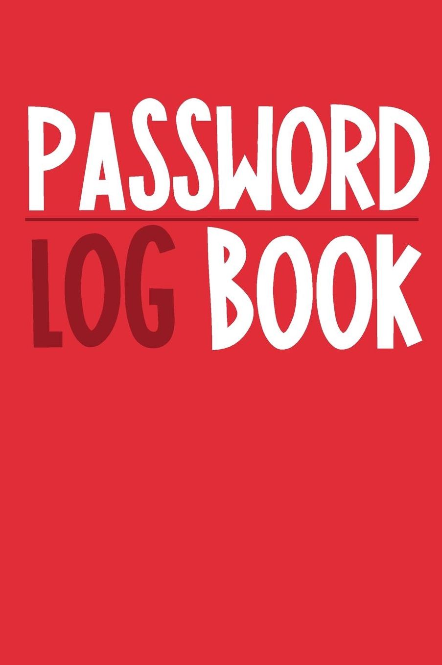 Password Log Book: Organizer For Internet Passwords, Login Password Book, Password Gift Idea Book. Best gift idea for your mom and dad. 6X9 inches, 100 pages.