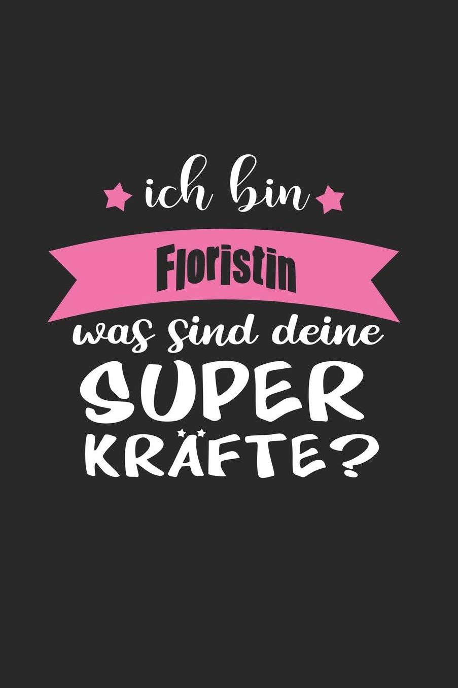 Ich Bin Floristin Was Sind Deine Superkrï¿½fte?: A5 Punkteraster - Notebook - Notizbuch - Taschenbuch - Journal - Tagebuch - Ein lustiges Geschenk fï¿½r Freunde oder die Familie und die beste Floristin der Welt