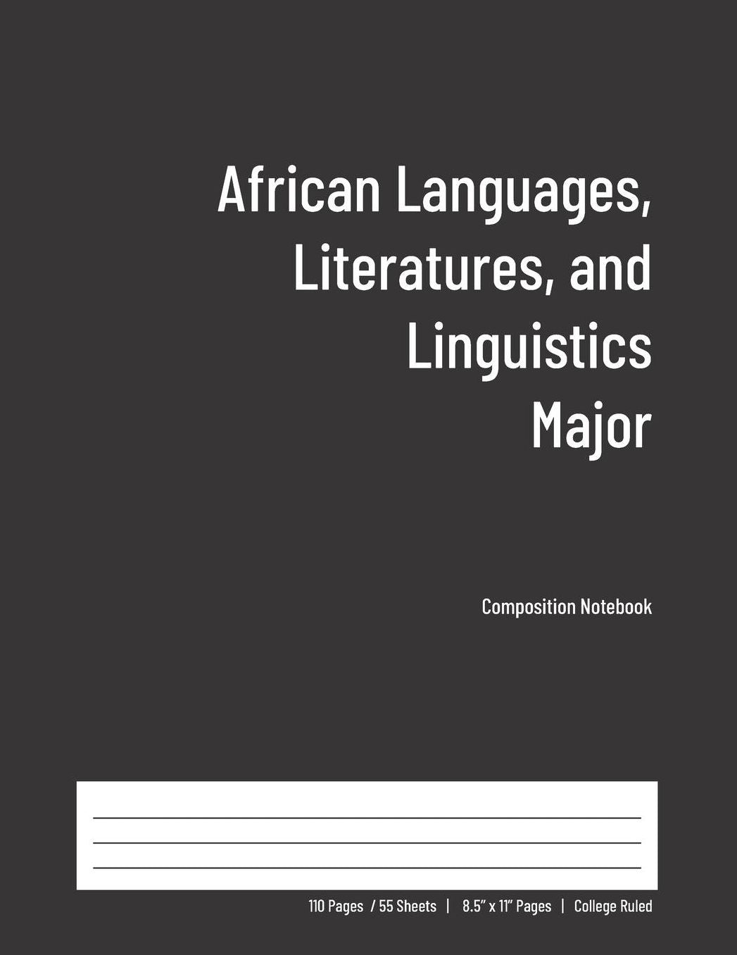 African Languages, Literatures, and Linguistics Major Composition Notebook: College Ruled Book for Students - Study, Write, Draw, Journal & more in this 110 page Workbook