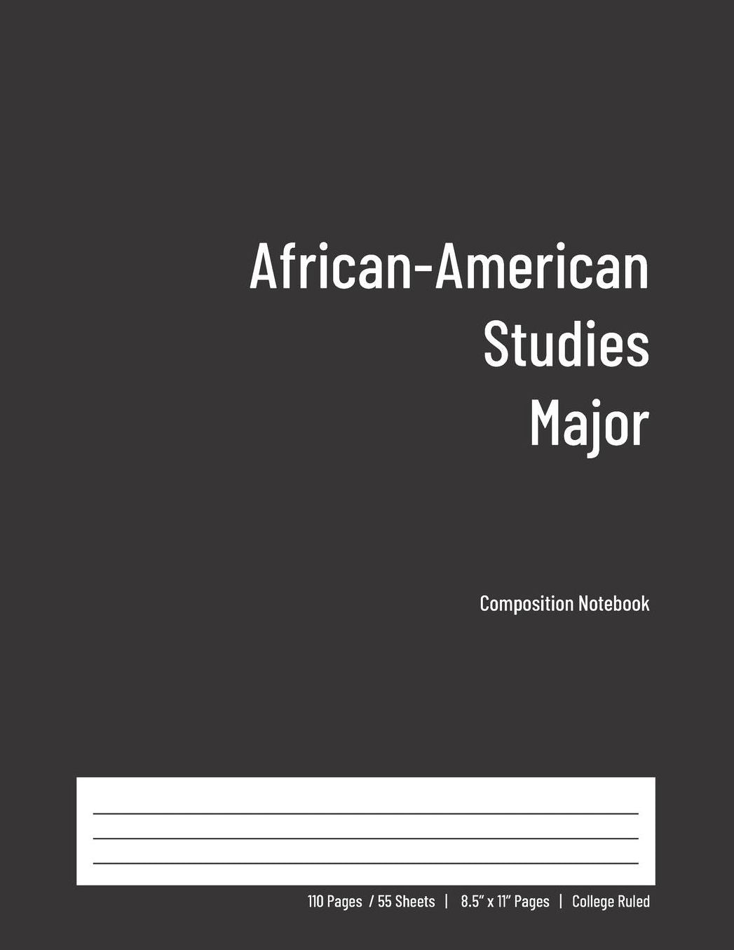 African-American Studies Major Composition Notebook: College Ruled Book for Students - Study, Write, Draw, Journal & more in this 110 page Workbook